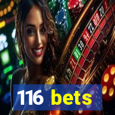 116 bets